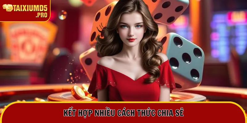 Kết hợp nhiều cách thức chia sẻ