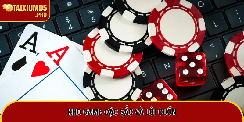 Kho trò chơi siêu cấp đặc sắc và thu hút